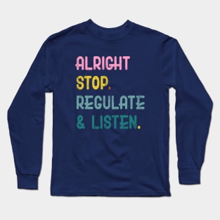 Counselor Alright Stop Regulate and Listen Teacher Women Long Sleeve T-Shirt